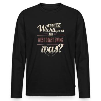 Es gibt wichtigeres als West Coast Swing - - Männer Premium Bio Langarmshirt - Schwarz - Vorne - Nico (187cm)