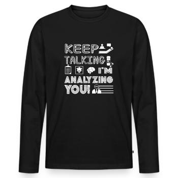 Psychiatrist Keep Talking I'm Analyzing You - Men's Premium Organic Long Sleeve Shirt - black - Front - Nico (187cm)