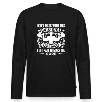 Don't Mess With This Personal Trainer - Men's Premium Organic Long Sleeve Shirt - black - Front - Nico (187cm)