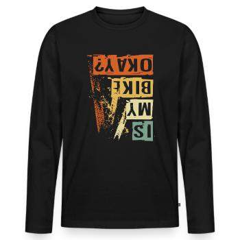 IS MY BIKE OK ? Bikers Lifestyle - Männer Premium Bio Langarmshirt - Schwarz - Vorne - Nico (187cm)