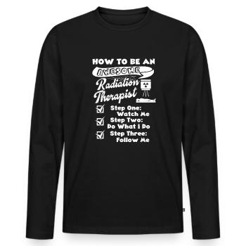 Be An Awesome Radiation Therapist - Men's Premium Organic Long Sleeve Shirt - black - Front - Nico (187cm)