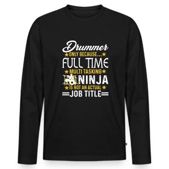 Drummer Is Not An Actual Job Title - Men's Premium Organic Long Sleeve Shirt - black - Front - Nico (187cm)