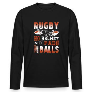 Rugby No Helmet No Pads Just Balls - Men's Premium Organic Long Sleeve Shirt - black - Front - Nico (187cm)