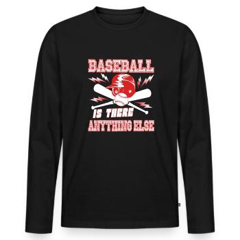 Baseball Is There Anything Else - Men's Premium Organic Long Sleeve Shirt - black - Front - Nico (187cm)