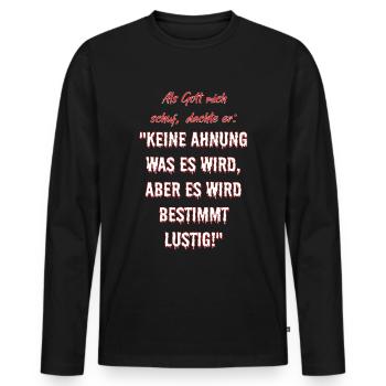 Als Gott mich schuf, dachte er... - Männer Premium Bio Langarmshirt - Schwarz - Vorne - Nico (187cm)
