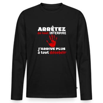 Arrêtez de tout interdire j'arrive plus à désobéir - T-shirt manches longues Premium bio Homme - noir - Devant - Nico (187cm)