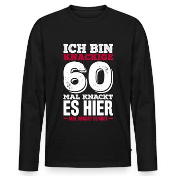 I'm crisp 60th time it cracks here times there - Men's Premium Organic Long Sleeve Shirt - black - Front - Nico (187cm)
