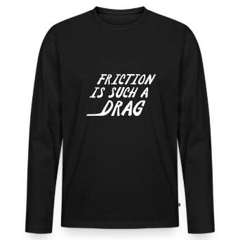 La friction est un tel frein - T-shirt manches longues Premium bio Homme - noir - Devant - Nico (187cm)