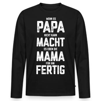 Wenn es Papa nicht kann macht es die Mama für Ihn - Männer Premium Bio Langarmshirt - Schwarz - Vorne - Nico (187cm)