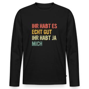 Ihr habt es echt gut Ihr habt ja mich - Männer Premium Bio Langarmshirt - Schwarz - Vorne - Nico (187cm)