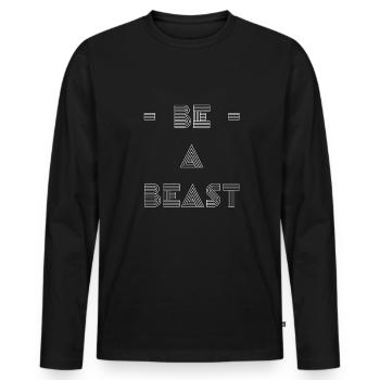 Be A Beast Inspirational Motivational - Men's Premium Organic Long Sleeve Shirt - black - Front - Nico (187cm)