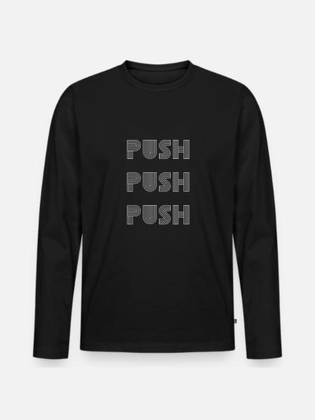Push Push Push Motivational - Men's Premium Organic Long Sleeve Shirt - black