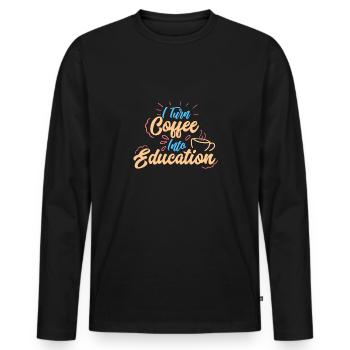 I Turn Coffee Into Education Gift Idea - Men's Premium Organic Long Sleeve Shirt - black - Front - Nico (187cm)