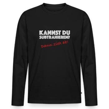 Kannst du subtrahieren, verpiss dich, Provokation - Männer Premium Bio Langarmshirt - Schwarz - Vorne - Nico (187cm)