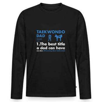 Sport Dad Definition Taekwondo - Men's Premium Organic Long Sleeve Shirt - black - Front - Nico (187cm)