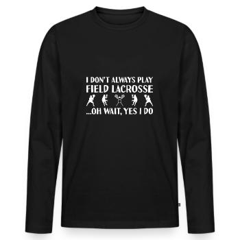 Sport I Do Not Always Play Field Lacrosse - Men's Premium Organic Long Sleeve Shirt - black - Front - Nico (187cm)