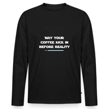 May your coffee kick in before reality - design - Men's Premium Organic Long Sleeve Shirt - black - Front - Nico (187cm)
