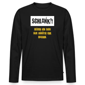 Schlank würde ich dich nur unnötig Geil machen - Männer Premium Bio Langarmshirt - Schwarz - Vorne - Nico (187cm)