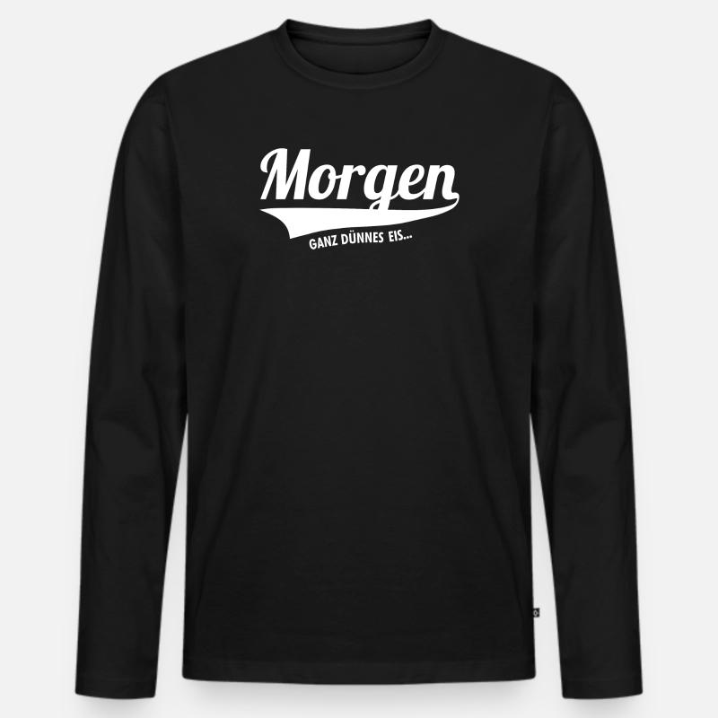 Morgenmuffel - Morgen? Ganz dünnes Eis... - Männer Premium Bio Langarmshirt - Schwarz