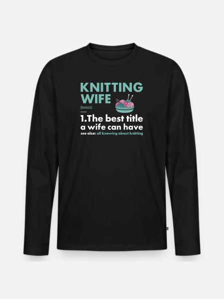 Knitter Wife Definition Knitting - Men's Premium Organic Long Sleeve Shirt - black
