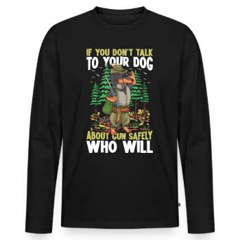 If You Don't Talk To Your Dog für einen Jäger - Männer Premium Bio Langarmshirt - Schwarz - Vorne - Nico (187cm)