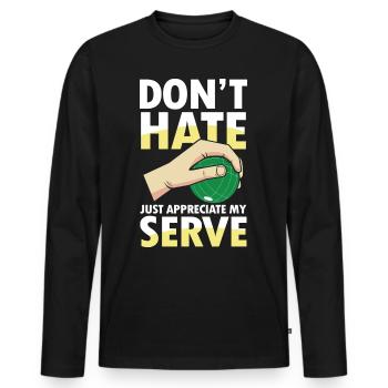 Just Appreciate My Serve - Männer Premium Bio Langarmshirt - Schwarz - Vorne - Nico (187cm)