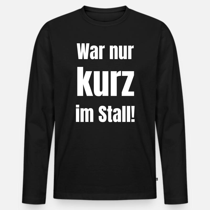 War nur kurz im Stall - Männer Premium Bio Langarmshirt - Schwarz