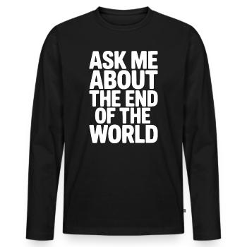 Demandez-moi à propos de la fin du monde - T-shirt manches longues Premium bio Homme - noir - Devant - Nico (187cm)