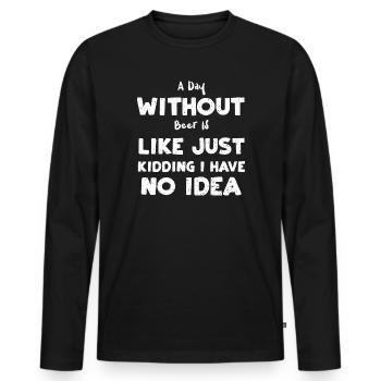 A Day Without Beer Is Like Just... - Men's Premium Organic Long Sleeve Shirt - black - Front - Nico (187cm)
