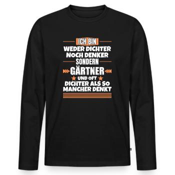 Weder Dichter noch Denker, sondern Gärtner - Männer Premium Bio Langarmshirt - Schwarz - Vorne - Nico (187cm)