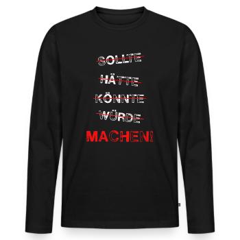 Sollte Hätte Könnte Würde Machen - Männer Premium Bio Langarmshirt - Schwarz - Vorne - Nico (187cm)