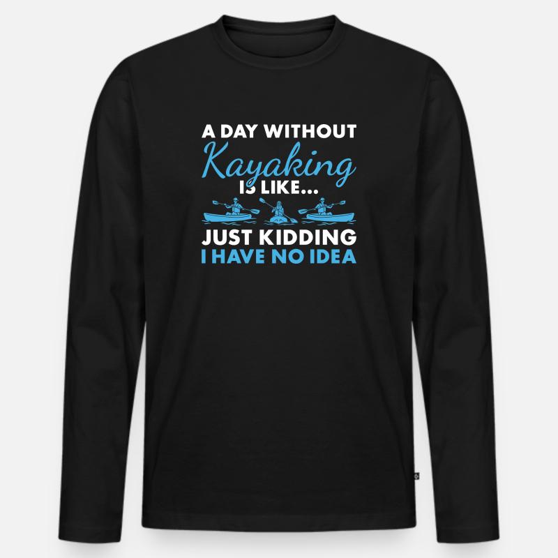 Kayaker A Day Without Kayaking - Männer Premium Bio Langarmshirt - Schwarz