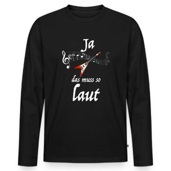 Ja das muss so laut | Gitarre, Noten, Musik - Männer Premium Bio Langarmshirt - Schwarz - Vorne - Nico (187cm)