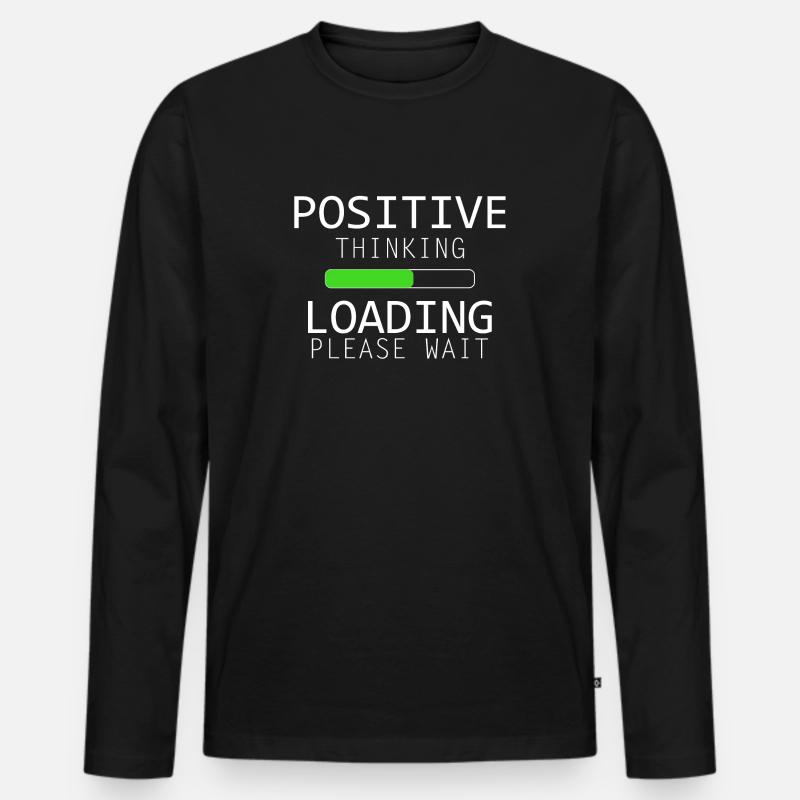 POSITIV THINKING LOADING Zitat Geschenk - Männer Premium Bio Langarmshirt - Schwarz