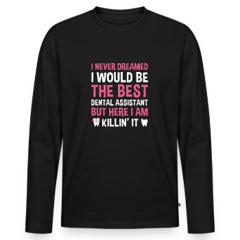 Never Dreamed Would Be The Best Dental Assistant - Men's Premium Organic Long Sleeve Shirt - black - Front - Nico (187cm)