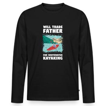 Will Trade Father For Whitewater Kayaking - Men's Premium Organic Long Sleeve Shirt - black - Front - Nico (187cm)