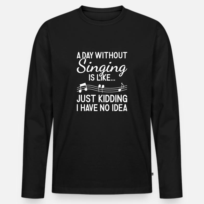 Singer A Day Without Singing - Männer Premium Bio Langarmshirt - Schwarz