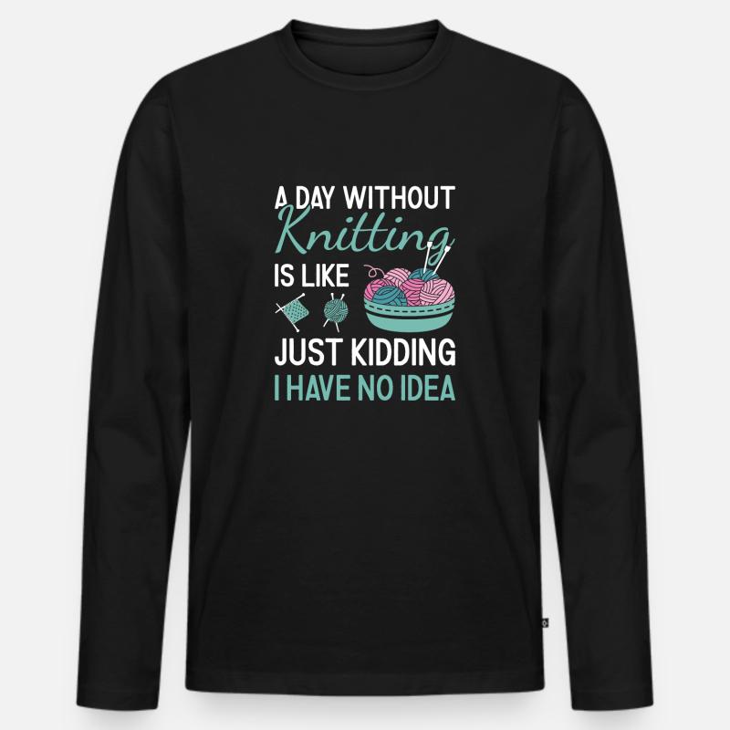 Knitter A Day Without Knitting - Männer Premium Bio Langarmshirt - Schwarz