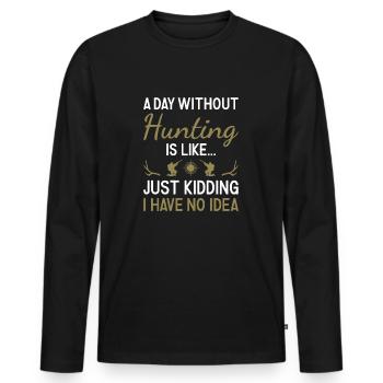 Hunter A Day Without Hunting - Men's Premium Organic Long Sleeve Shirt - black - Front - Nico (187cm)