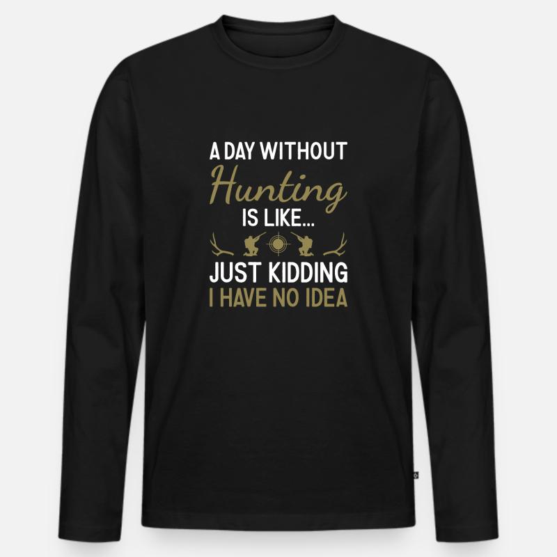 Hunter A Day Without Hunting - Männer Premium Bio Langarmshirt - Schwarz