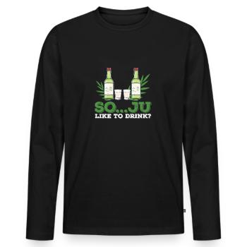 So... Ju Like To Drink? Soju Funny Korean Liquor - Men's Premium Organic Long Sleeve Shirt - black - Front - Nico (187cm)