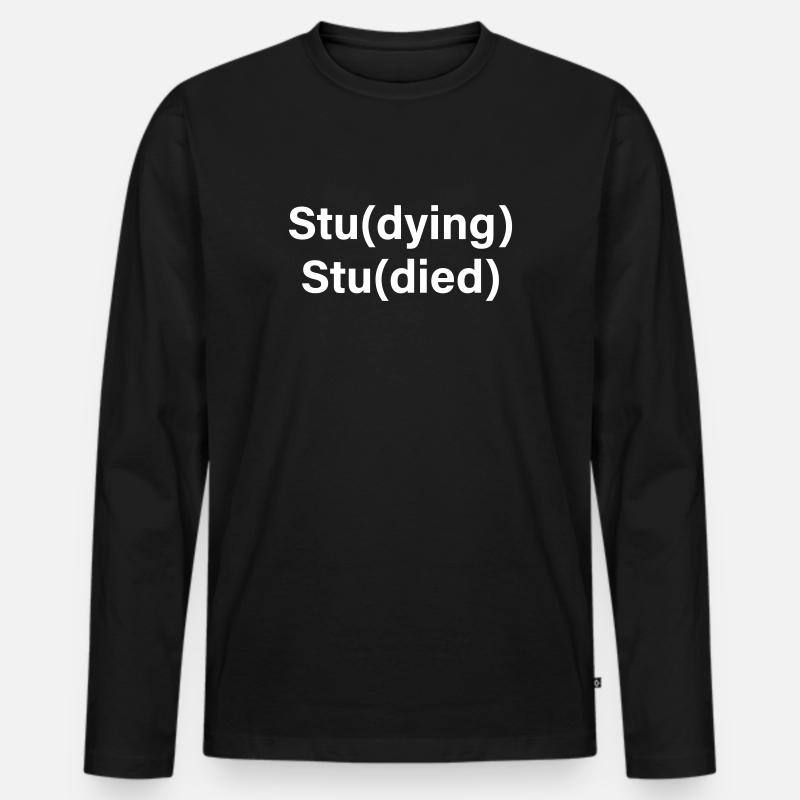 Stu(dying) Stu(died) - Männer Premium Bio Langarmshirt - Schwarz