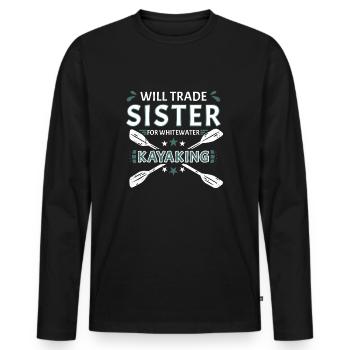 Will Trade Sister For Whitewater Kayaking - Men's Premium Organic Long Sleeve Shirt - black - Front - Nico (187cm)