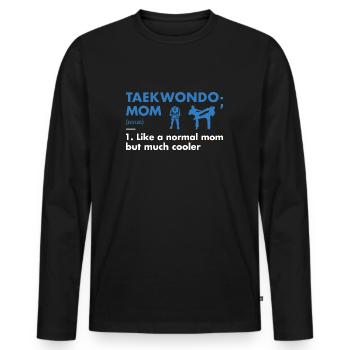 Sport Mom Definition Taekwondo - Men's Premium Organic Long Sleeve Shirt - black - Front - Nico (187cm)