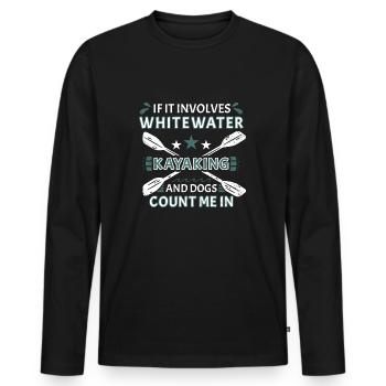 If It Involves Whitewater Kayaking And Dogs - Men's Premium Organic Long Sleeve Shirt - black - Front - Nico (187cm)