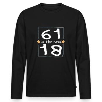 61 is the new 18 Kinderschrift - Männer Premium Bio Langarmshirt - Schwarz - Vorne - Nico (187cm)