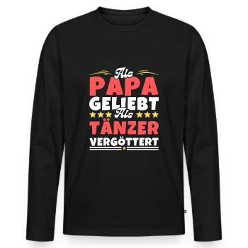 Als Papa geliebt, als Tänzer vergöttert - Männer Premium Bio Langarmshirt - Schwarz - Vorne - Nico (187cm)
