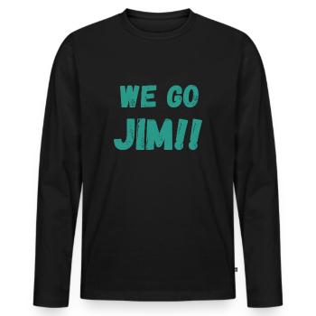 we go Jim, green distress gym motivational quote - Men's Premium Organic Long Sleeve Shirt - black - Front - Nico (187cm)