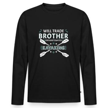 Will Trade Brother For Whitewater Kayaking - Men's Premium Organic Long Sleeve Shirt - black - Front - Nico (187cm)