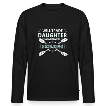 Will Trade Daughter For Whitewater Kayaking - Men's Premium Organic Long Sleeve Shirt - black - Front - Nico (187cm)